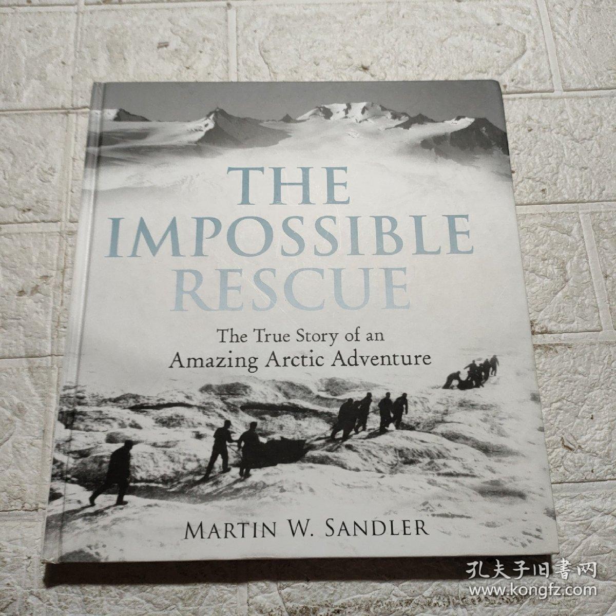 THE IMPOSSIBLE RESCUE 【精装 16开 详情看图 】