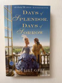 Days of Splendor, Days of Sorrow: A Novel of Marie Antoinette