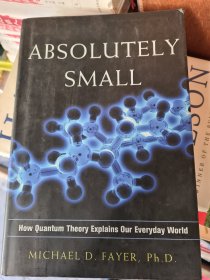 Absolutely Small: How Quantum Theory Explains Our Everyday World  绝对小：量子理论如何解释我们的日常世界