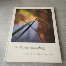 Of all things most yieding
