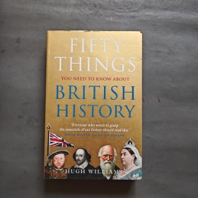 FIFTY ТHINGS YOU NEED TO KNOW ABOUT BRITISH HISTORY