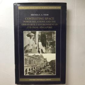 Contesting Space: Power Relations and Urban Built Environment in Colonial Singapore