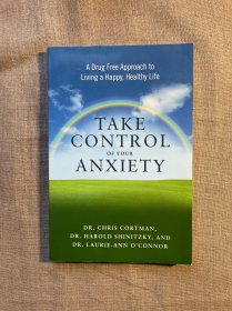 Take Control of Your Anxiety: A Drug-Free Approach to Living a Happy, Healthy Life 如何才能不焦虑【英文版，约十来页有笔迹】