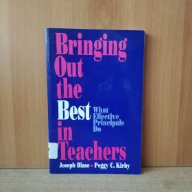 Bringing Out the Best in Teachers: What Effective Principals Do【英文原版】