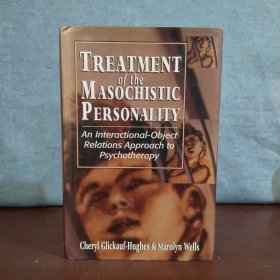 Treatment of the Masochistic Personality: An Interactional-Object Relations Approach to Psychotherapy【英文原版】