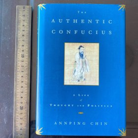 The Authentic Confucius：A Life of Thought and Politics英文原版精装