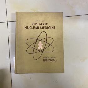 Atlas of pediatric nuclear medicine--阿特拉斯儿童核医学 铜版纸印刷