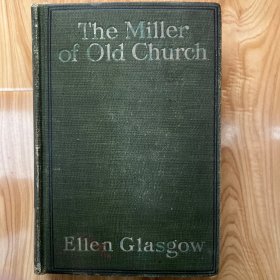 The Miller of Old Church  ELLEN GLASGOW 1911年老英文版 馆藏书 32开 八五品