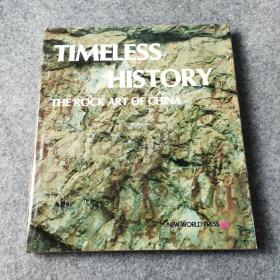 TIMELESS HISTORY-THE ROCK ART OF CHINA（迈向原始的艺术世界：中国岩画考察散记 英文版）