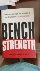 bench strength developing the depth and versatility of your organizations leadership talent.