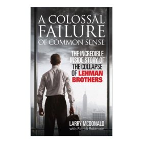 A Colossal Failure of Common Sense: The Incredible Inside Story of the Collapse of Lehman Brothers 雷曼兄弟破产内幕