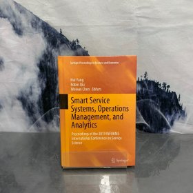 现货Smart Service Systems, Operations Management, and Analytics: Proceedings of the 2019 Informs International Conference on Service Science