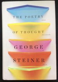 George Steiner《The Poetry of Thought: From Hellenism to Celan》
