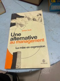 UNE ALTERNATIVE AU MANAGEMENT LA MISE EN EXPRESSION