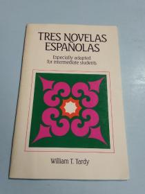 TRES NOVELAS ESPANOLAS Especially adapted for intermediate students William T .Tardy