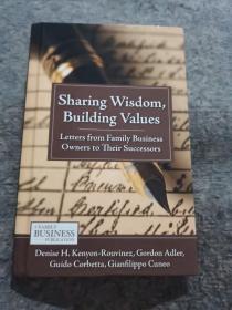 英文原版 Sharing Wisdom, Building Values: Letters From Family Business Owners To Their Successors