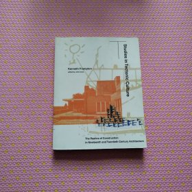 Studies in Tectonic Culture：The Poetics of Construction in Nineteenth and Twentieth Century Architecture英文原版 Studies in Tectonic Culture 构造文化研究:十九世纪和二十世纪建筑中的建筑诗学 Kenneth Frampton 英文版 进口英语原版书籍