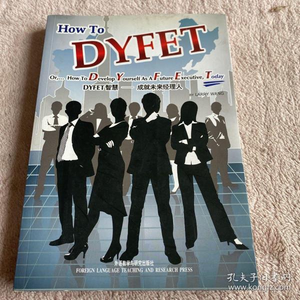 DYFET智慧 : 成就未来经理人 = How to DYFET or 
How to Develop Yourself As A Future Executive,
Today : 英文