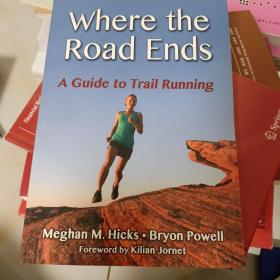 Where the Road Ends A Guide to Trail Running