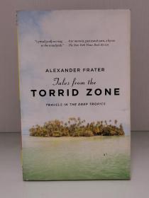 《深入炽热地带》Tales From the Torrid Zone : Travels In the Deep Tropics by Alexander Frater  (英国文学·游记)  英文原版书