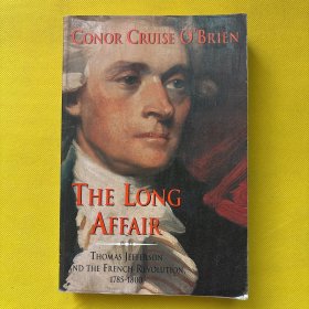 The Long Affair  Thomas Jefferson and the French Revolution, 1785-1800