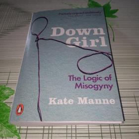 Down Girl: The Logic of Misogyny