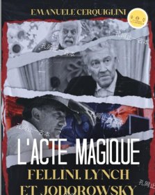 价可议 L'ACTE MAGIQUE FELLINI LYNCH ET JODOROWSKY nmmxbmxb