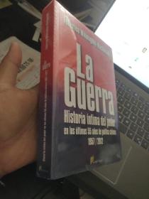 LA GUERRA,HISTORIA INTIMA DEL PODER,EN LOS ULTIMOS 55 ANOS DE POLITICA CHILENA 1957/2012  <战争，权力的亲密历史，智利过去55年的政治 1957-2012) 西班牙语 塑封未拆