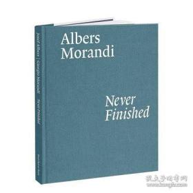 约瑟夫·阿尔伯斯与乔治·莫兰迪：永不终结 展览纪念画册 Albers and Morandi: Never Finished