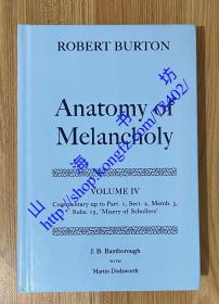 The Anatomy of Melancholy: Volume IV: Commentary up to Part 1, Section 2, Member 3, Subsection 15, "Misery of Schollers"