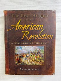 Real History of the American Revolution（美国革命的真正的历史）2007年英文版（16开）精装如图、内页干净