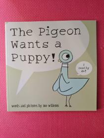 The Pigeon Wants a Puppy  (by Mo Willems)  鸽子系列：鸽子想要小狗狗