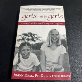 Girls Will Be Girls: Raising Confident and Courageous Daughters