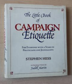 英文原版书 The Little Book of Campaign Etiquette: For Everyone with a Stake in Politicians and Journalists 精装 1998年 Stephen Hess, Judith Martin (Introduction)