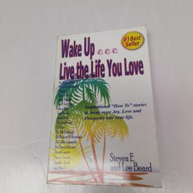 Wake Up Live the Life You Love