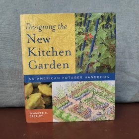 Designing the New Kitchen Garden An American Potager Handbook【英文原版】