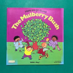 Here We Go Round the Mulberry Bush