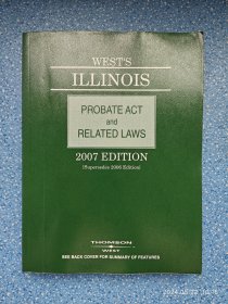 WEST'S ILLINOIS PROBATE ACT AND RELATED LAWS 2007 EDITION【西方的遗嘱认证法等】