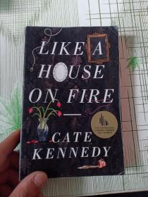 LIKE A HOUSE ON FIRE — CATE KENNEDY （内有字迹划线）