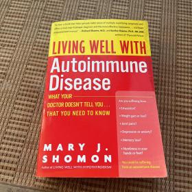 Living Well with Autoimmune Disease: What Your Doctor Doesn't Tell You...That You Need to Know