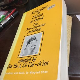 Reflections on Things at Hand  The Neo-Confucian Anthology Compiled by Chu Hsi & Lu Tsu-chien  Translated with Notes by
