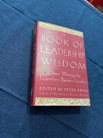 The Book of Leadership Wisdom: Classic Writings by Legendary Business Leaders