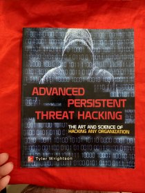 Advanced Persistent Threat Hacking: The Art and Science of Hacking Any Organization （16开） 【详见图】