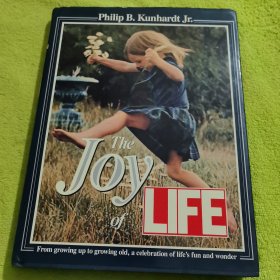 PHILIP B KUNHARDT JR THE JOY OF LIFE