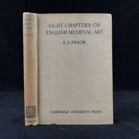 Eight chapters on english medieval art.1922年，《关于英国中世纪艺术的八章》，7幅插图，剑桥大学出版，大32开漆布精装毛边本