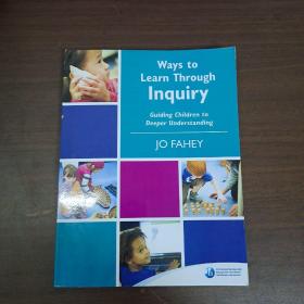 Ways to  Learn Through  Inquiry  Guiding Children  to  deeper  understanding