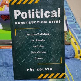 Political Construction Sites: Nation-Building in Russia and the Post-Soviet States