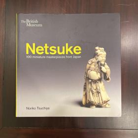 Netsuke: 100 Miniature Masterpieces from Japan 根付：100件