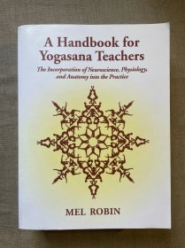 A Handbook for Yogasana Teachers: The Incorporation of Neuroscience, Physiology, and Anatomy into the Practice 瑜伽體式手冊【英文版，大12開極厚重】裸書2.6公斤重 Yoga Asana Yogasanas