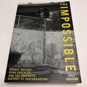 TheImpossible:RodneyMullen,RyanSheckler,andtheFantasticHistoryofSkateboarding